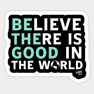 Be The Good In The World Sticker